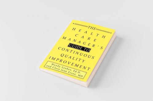The Health Care Manager's Guide to Continuous Quality Improvement