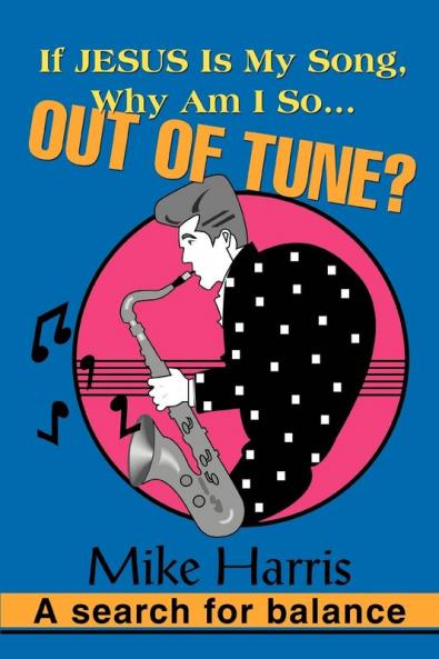 If JESUS is my Song Why am I so... OUT OF Tune?