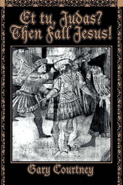 Et tu Judas? Then Fall Jesus!