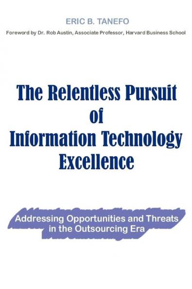 The Relentless Pursuit of Information Technology Excellence