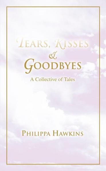 Tears Kisses & Goodbyes