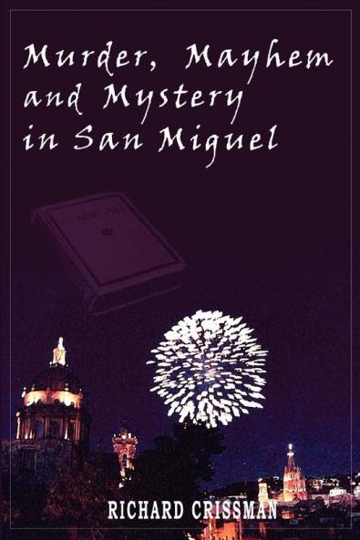 Murder Mayhem & Mystery in San Miguel