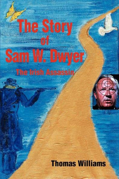 The Story of Sam W. Dwyer
