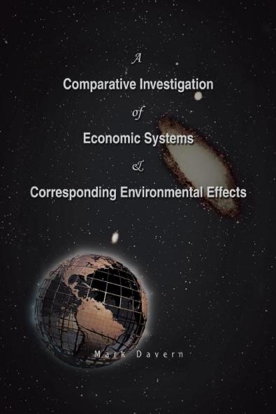 A Comparative Investigation of Economic Systems & Corresponding Environmental Effects