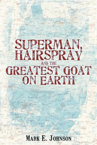 Superman Hairspray And The Greatest Goat on Earth