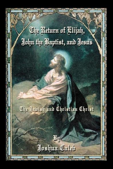 The Return of Elijah John the Baptist and Jesus