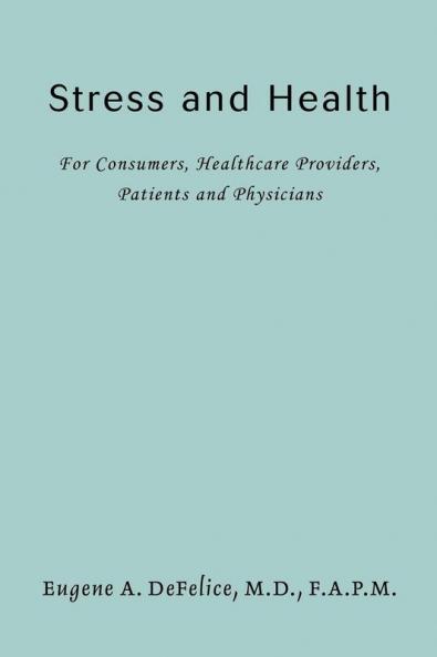 Stress and Health: For Consumers Healthcare Providers Patients and Physicians