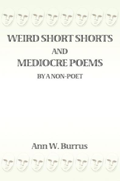 Weird Short Shorts and Mediocre Poems  By a Non-Poet