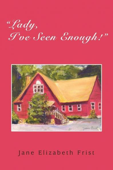 Lady I've Seen Enough!