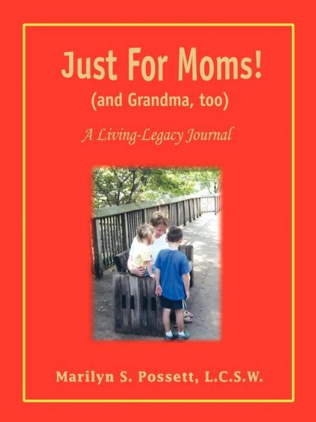 Just For Moms! (and Grandma too)