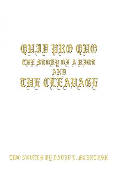 QUID PRO QUO--The Story of a Riot and THE CLEAVAGE