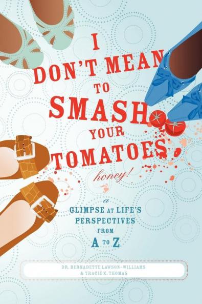 I Don't Mean to Smash Your Tomatoes Honey!