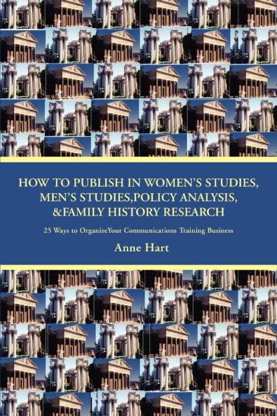 How to Publish in Women's Studies Men's Studies Policy Analysis & Family History Research