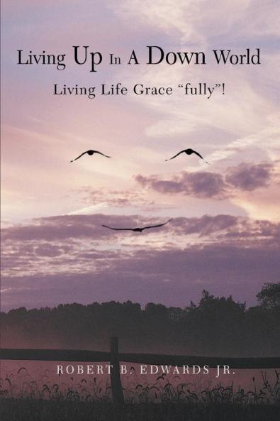 Living Up In A Down World: Living Life Grace fully!