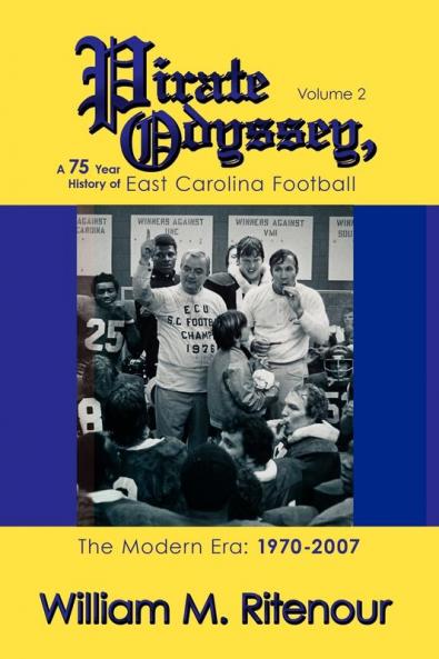 Pirate Odyssey A 75 Year History of East Carolina Football Volume 2