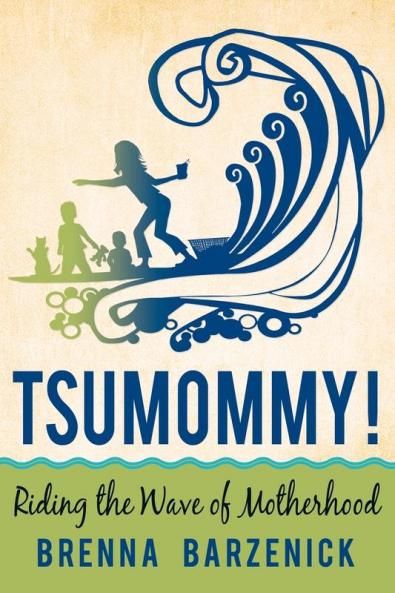 Tsumommy!: Riding the Wave of Motherhood