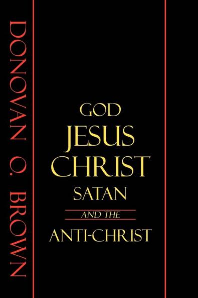 God Jesus Christ Satan and the Anti-Christ