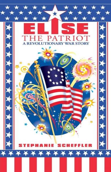 Elise the Patriot: A Revolutionary War Story