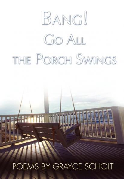 Bang! Go All the Porch Swings