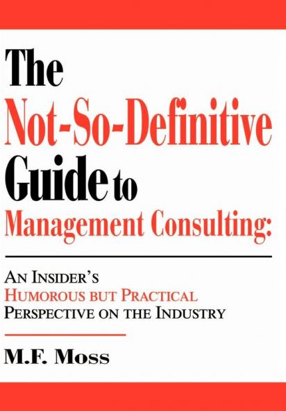 The Not-So-Definitive Guide to Management Consulting