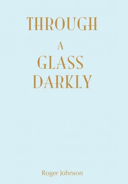 Through A Glass Darkly