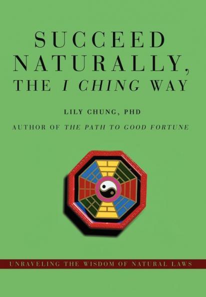 Succeed Naturally the I Ching Way