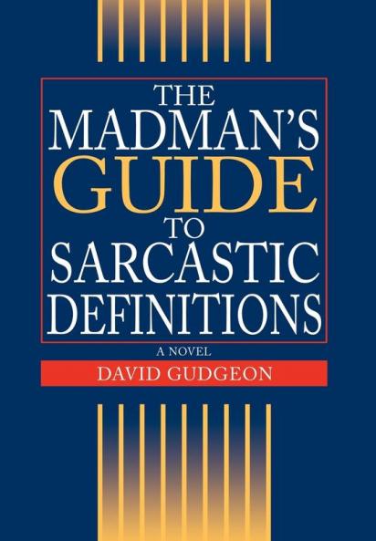 The Madman's Guide to Sarcastic Definitions