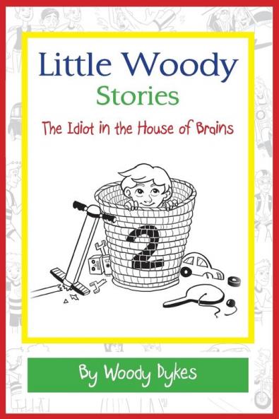 Little Woody Stories: The Idiot in the House of Brains