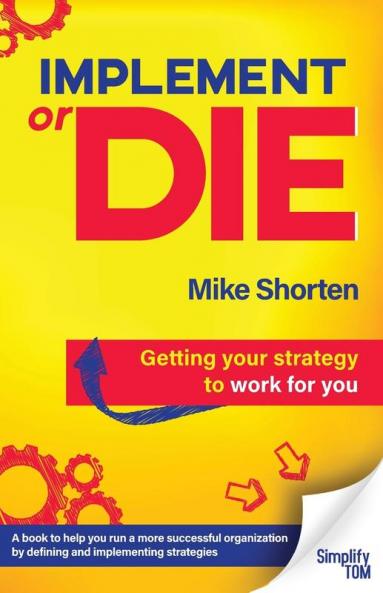 Implement or Die: Getting Your Strategy to Work for You