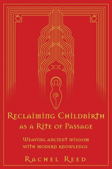 Reclaiming Childbirth as a Rite of Passage