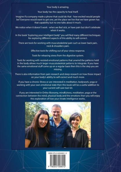 Exploring your intelligent body: Using mindfulness and simple self-care exercises to explore how your body can self-correct musculoskeletal mental and emotional dysfunction.