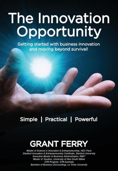 The Innovation Opportunity: Getting started with business innovation and moving beyond survival!