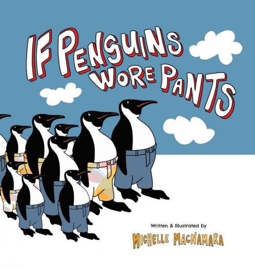 If Penguins Wore Pants: A wildly entertaining animal rhyme