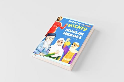 Stories of 20 More Mighty Muslim Heroes
