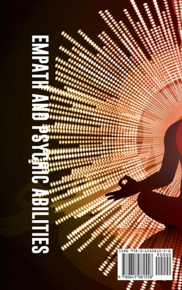 Empath and Psychic Abilities  A Survival Guide for Highly Sensitive People. Guided Meditations to Open Your Third Eye Expand Mind Power Develop Telepathy Intuition and Clairvoyance