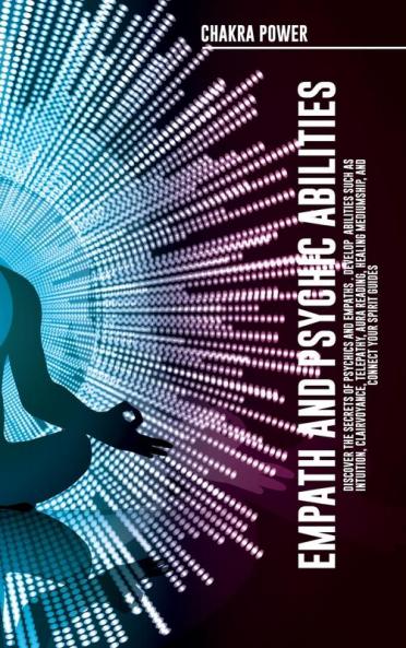 Empath and Psychic Abilities Discover the Secrets of Psychics and Empaths . Develop Abilities Such as Intuition Clairvoyance Telepathy Aura Reading Healing Mediumship and Connect Your Spirit Guides