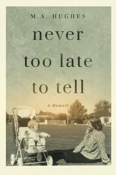 Never Too Late to Tell: A Memoir