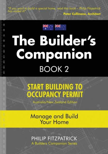 A Builder's Companion Book 2 Australia/New Zealand Edition: Start Building To Occupancy Permit: 1