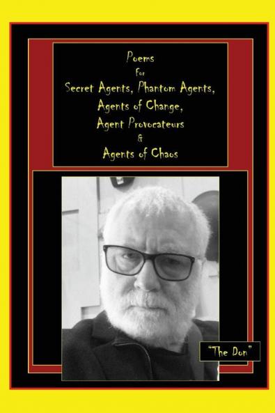 Poems for Secret Agents Phantom Agents Agents of Change Agent Provocateurs & Agents of Chaos
