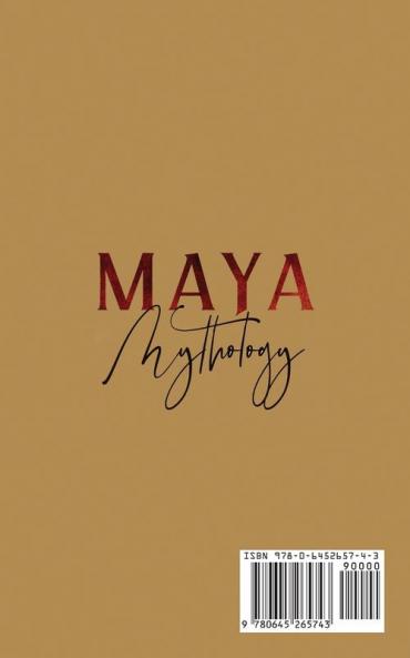Maya Mythology: Myths and Folklore of the Mayan Civilization