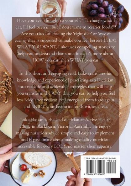 Eat What You Want: How to feel better when you eat without changing what you eat!