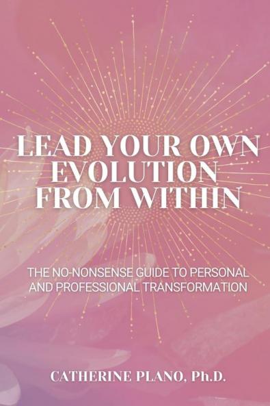 Lead Your Own Evolution from Within