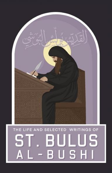 The Life and Selected Writings of St Bulus Al-Bushi