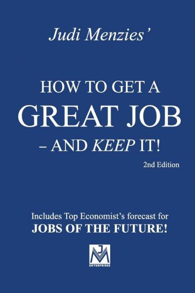 How to Get a Great Job - and Keep it!