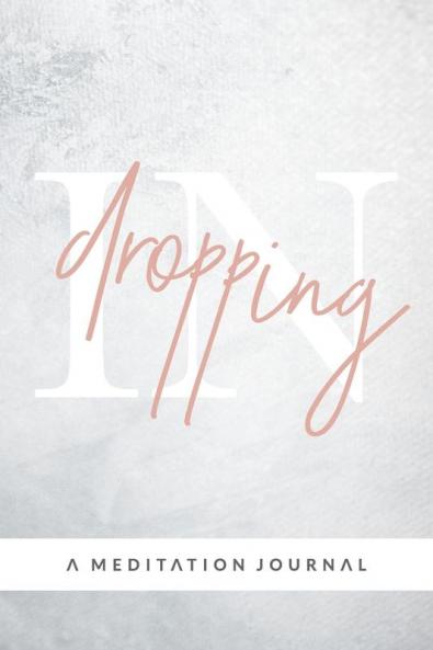 Dropping In: A Meditation Journal