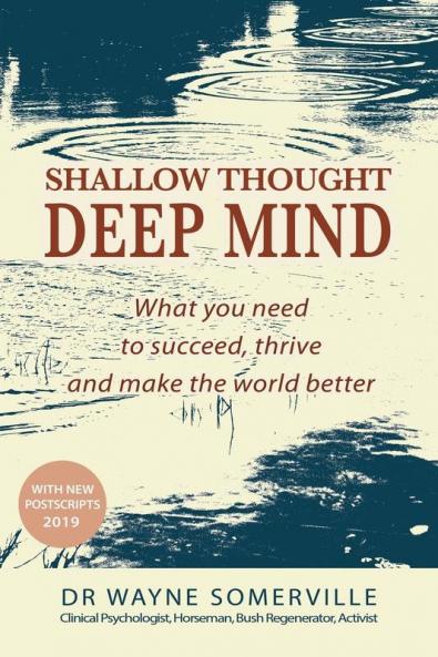 Shallow Thought Deep Mind: What you need to succeed thrive and make the world better