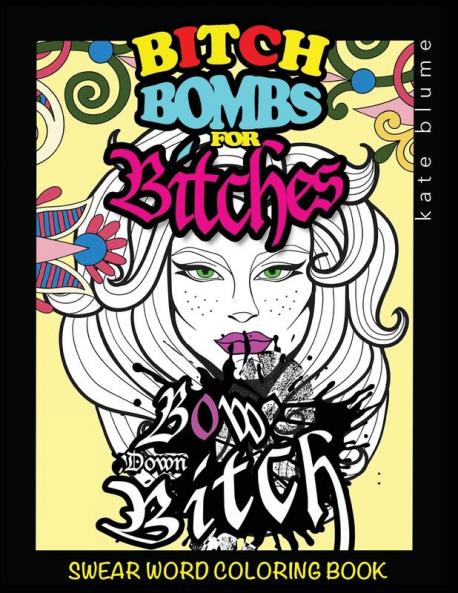 Swear Word Coloring Book: Bitch-Bombs For Bitches: 2