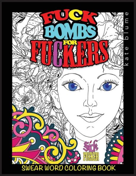 Swear Word Coloring Book: Fuck-Bombs For Fuckers: 1