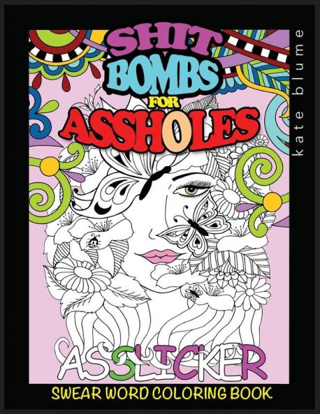 Swear Word Coloring Book: Shit-Bombs For Assholes: 3