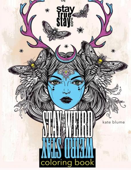 Stay Weird Coloring Book: Stay Weird: Stay True Stay You: 1